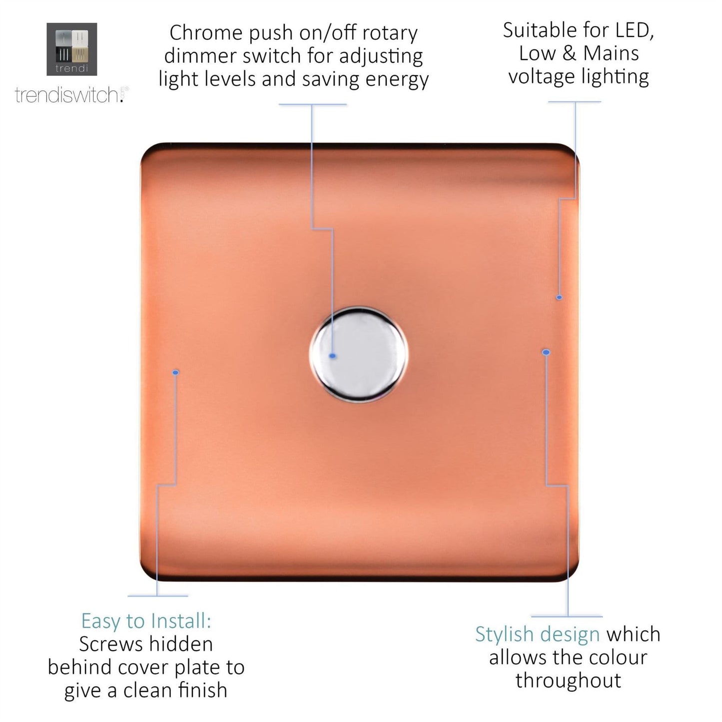 Trendi 1 Gang 2 Way 240V 100w LED Dimmer Screwless Raised Front Plate Plastic Artistic Modern Glossy 10 Amp Chrome Single Electrical Wall Light Switch in Copper - ART-LDMCPR